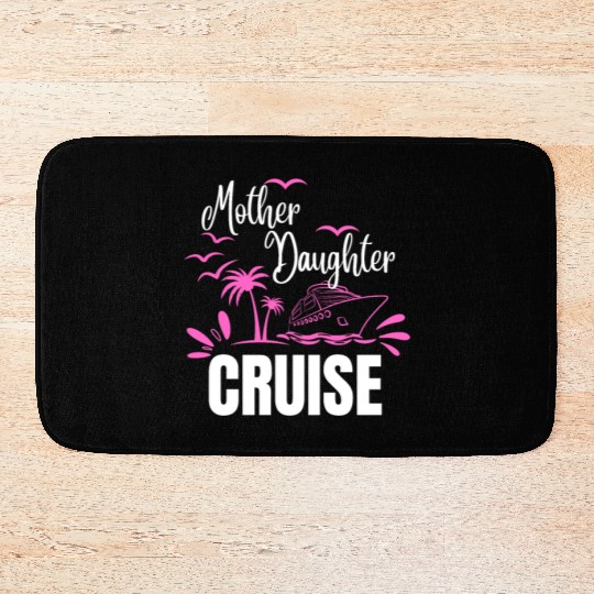 Cruise Ship Mother Daughter Cruise Funny Cruise Bath Mats