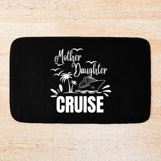 Cruise Ship Mother Daughter Cruise Funny Cruise Bath Mats