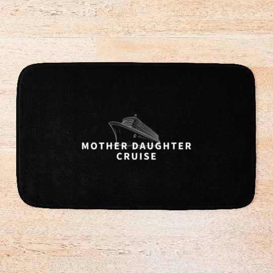 Cruise Ship Mother Daughter Cruise Funny Cruise Bath Mats