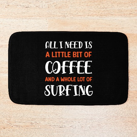 All I Need Is A Little Bit Of Coffee Whole Lot Of Bath Mats