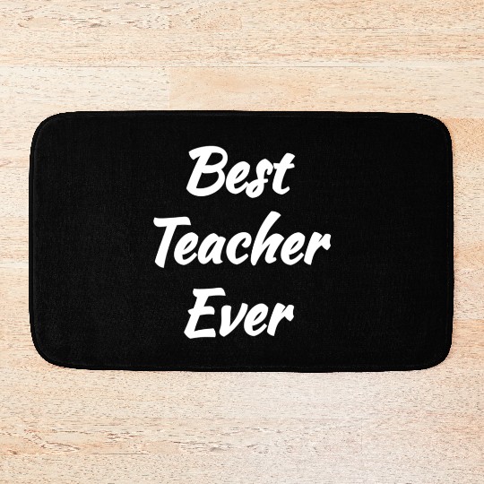 Cool Gift idea - Best Teacher Ever Bath Mats