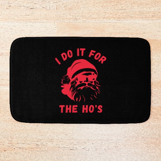 I do it for the Ho's - Funny Christmas Xmas Design Bath Mats