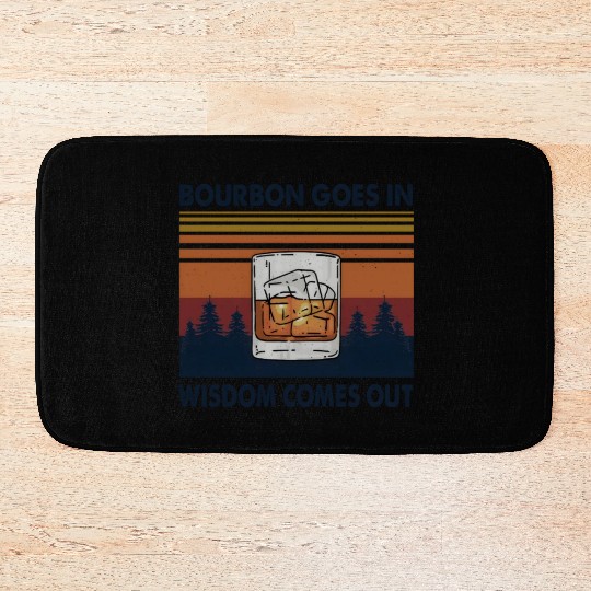 Bourbon Goes In Wisdom Comes Out Bath Mats