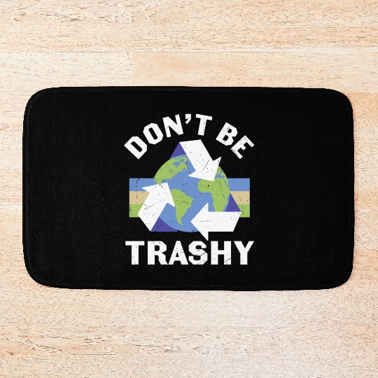 Earth Funny Don t Be Trashy Recycling Bath Mats