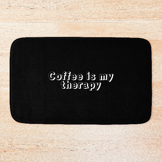 Coffee is my Therapy, funny caffeine lover Bath Mats