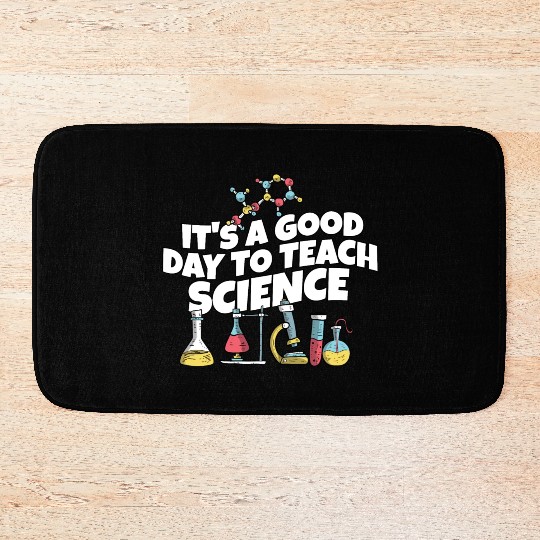 It's A Good Day Teach Science Teacher Science Bath Mats