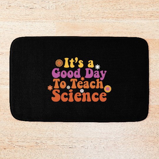 It's A Good Day Teach Science Teacher Science Bath Mats