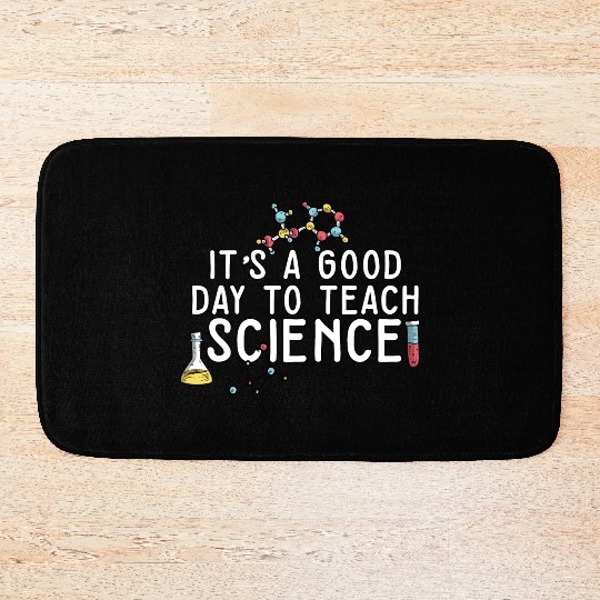 It's A Good Day Teach Science Teacher Science Bath Mats