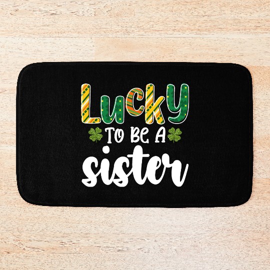 Lucky To Be A Sister Family St Patrick's Day Bath Mats