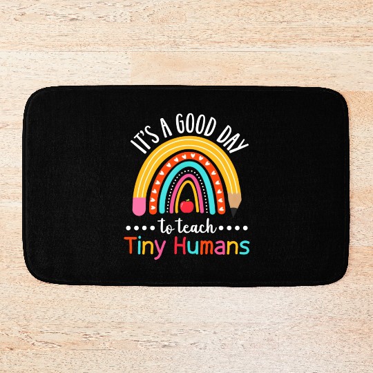 Its A Good Day To Teach Tiny Humans Funny Teacher Bath Mats