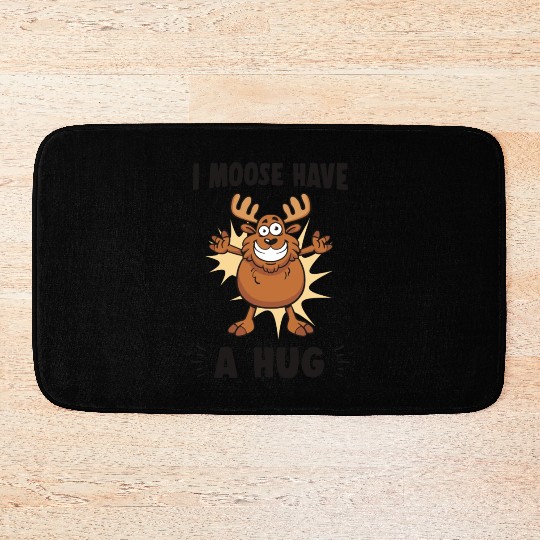 I Moose Have A Hug Funny Elk Moose Bath Mats