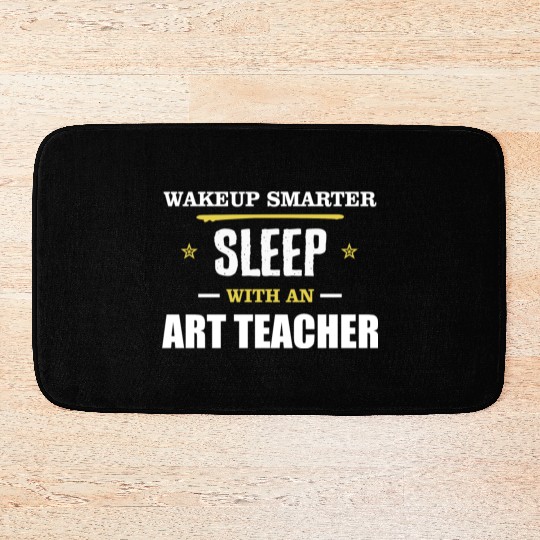 Wakeup Smarter Sleep WIth Art Teacher Gift Bath Mats