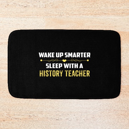Wake Up Smarter Sleep With A HISTORY TEACHER Bath Mats