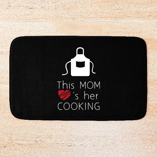 this mom love s her cooking Bath Mats