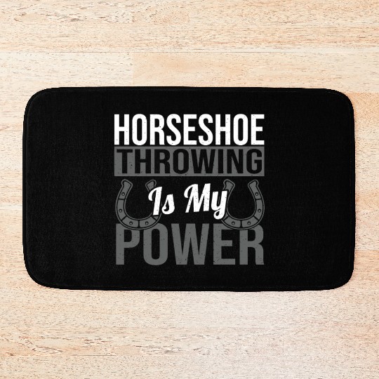 Horseshoe Throwing Is My Power Bath Mats