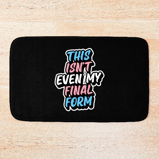 This Isn'T Even My Final Form Transgender Pride Fl Bath Mats
