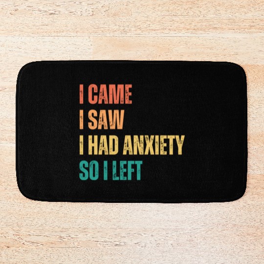I Came I Saw I had Anxiety So I Left Bath Mats