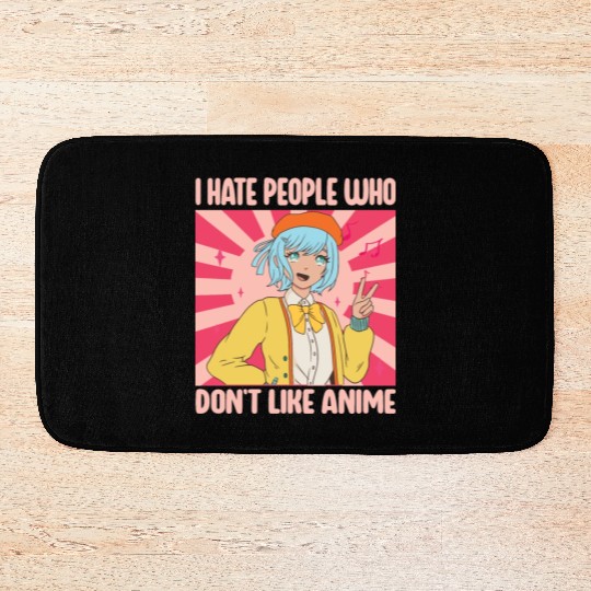 I Hate People Who Don't Like Anime Funny Anime Boy Bath Mats
