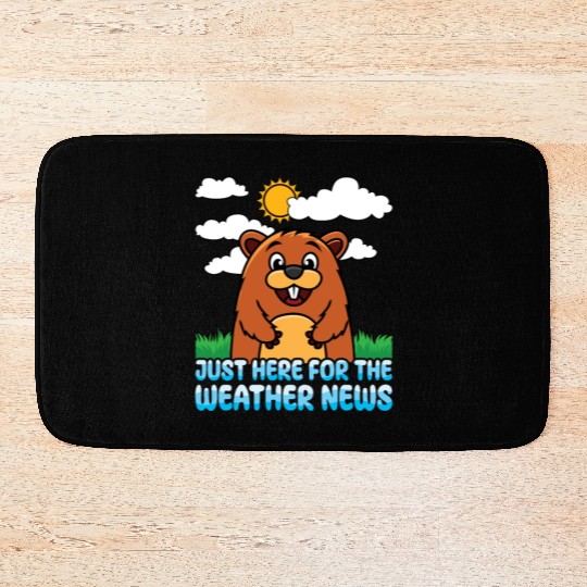 Just Here For The Weather News Happy Groundhog Day Bath Mats