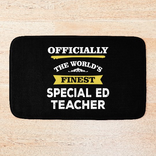 The World's Finest Special Ed Teacher Bath Mats