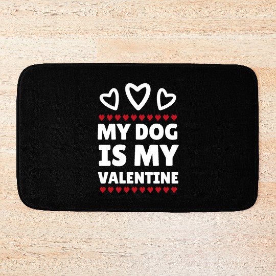 My dog is my Valentine, funny dog lover valentine' Bath Mats
