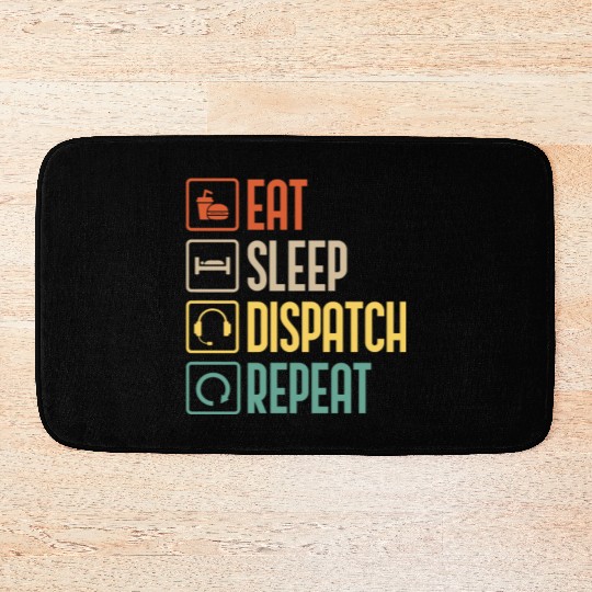 Eat Sleep Dispatch Repeat Funny Dispatcher gift Bath Mats