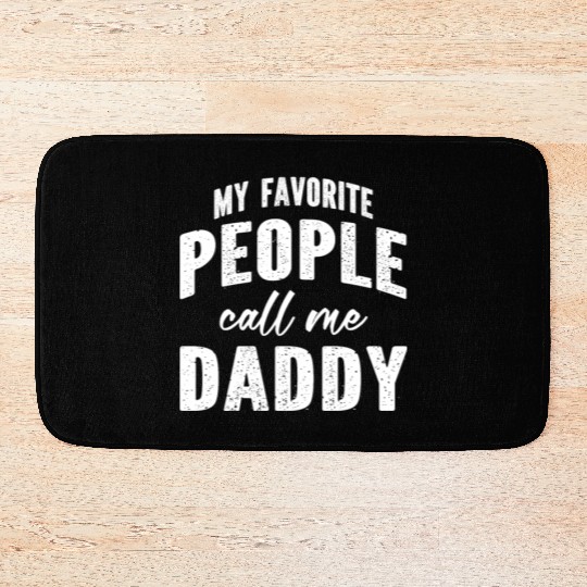 My Favorite People Call Me Daddy Bath Mats