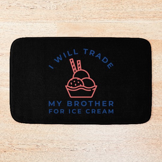 I Will Trade My Brother For Ice Cream Bath Mats