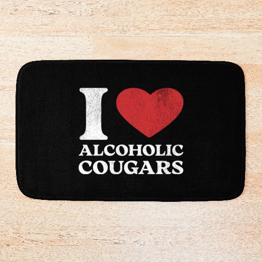 I Love Alcoholic Cougars Bath Mats