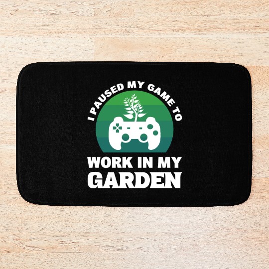 Work my Garden Plants Lover and Gamer Gift Bath Mats