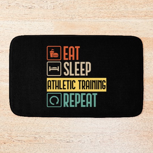 Eat Sleep Athletic Training Repeat funny gift Bath Mats