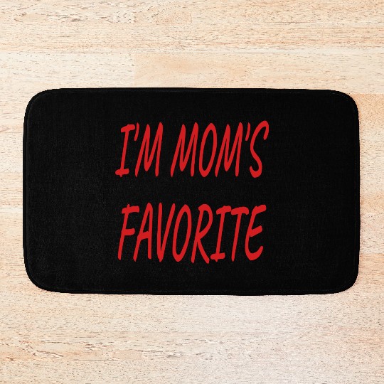 Nice I'm Mom's Favorite.Family Gift Bath Mats