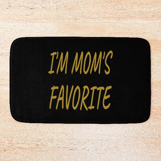 Nice I'm Mom's Favorite.Family Gift Bath Mats