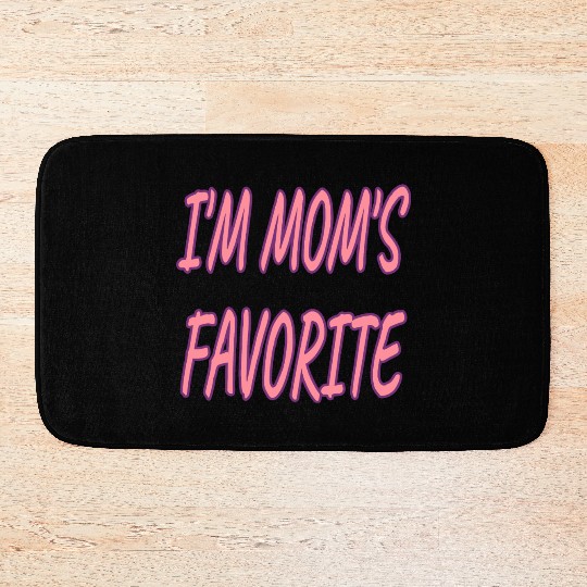 Nice I'm Mom's Favorite.Family Gift Bath Mats