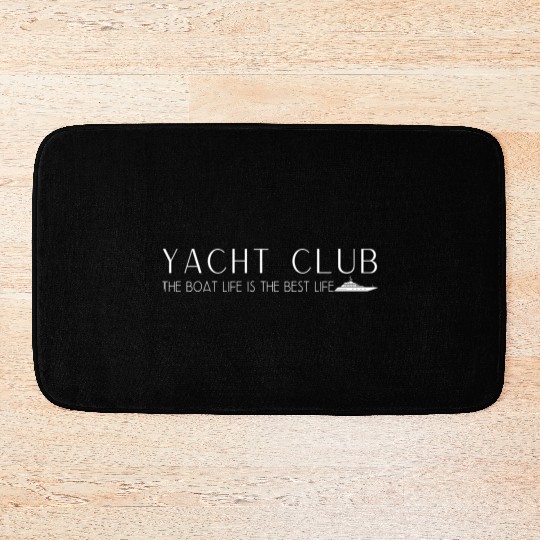 Yacht Club - The boat life is the best life Bath Mats