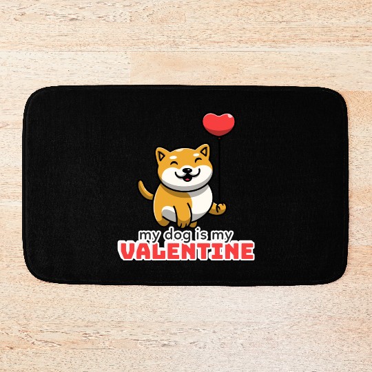 My dog is my valentine, funny cute valentine's day Bath Mats