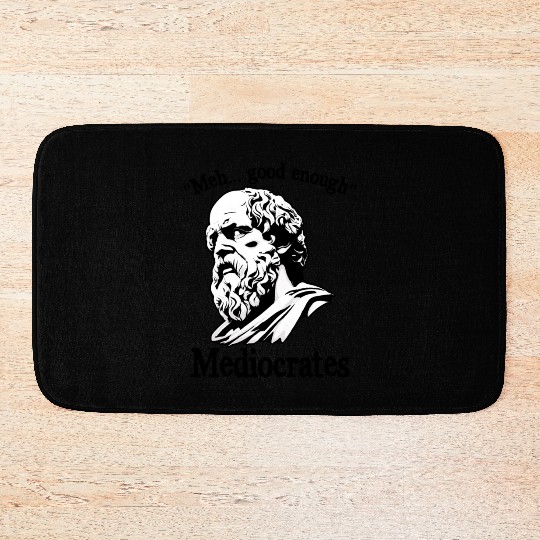 Funny meh good enough mediocrates demotivational Bath Mats