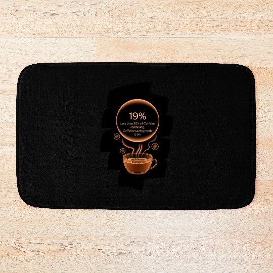 Caffeine charging - caffeine saving mode Bath Mats