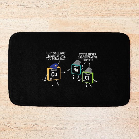 Stop You Two I'M Arresting You Salt Copper Science Bath Mats