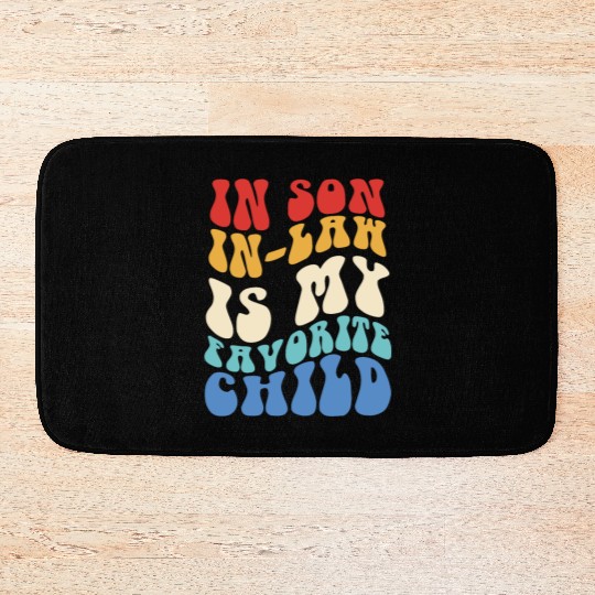 My Son In Law Is My Favorite Child Bath Mats