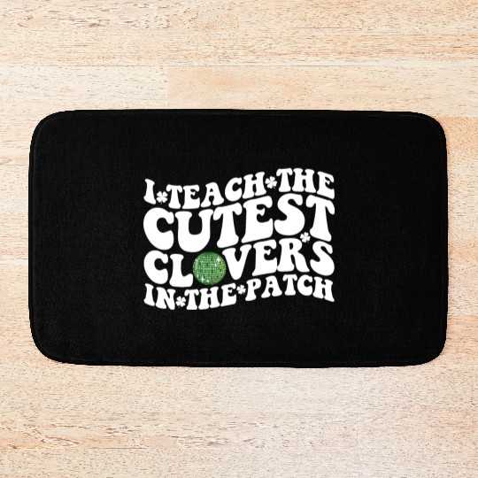 I Teach The Cutest Clovers In The Patch Disco Ball Bath Mats