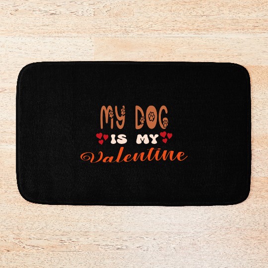 My Dog Is My Valentine Bath Mats
