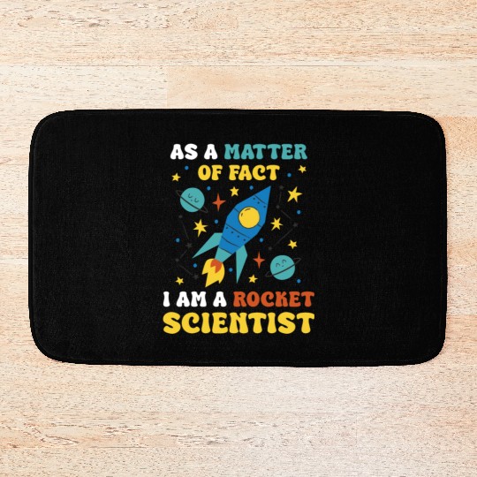 AS A Matter Of Fact I Am A Rocket Scientist Bath Mats