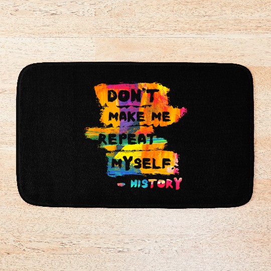 Hilarious History Repeat Myself Funny Teacher Bath Mats