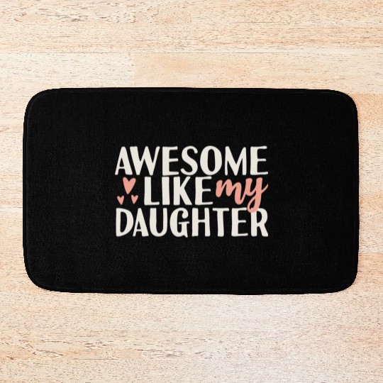 Awesome I like my Daughter Funny Dad Joke Humor Bath Mats