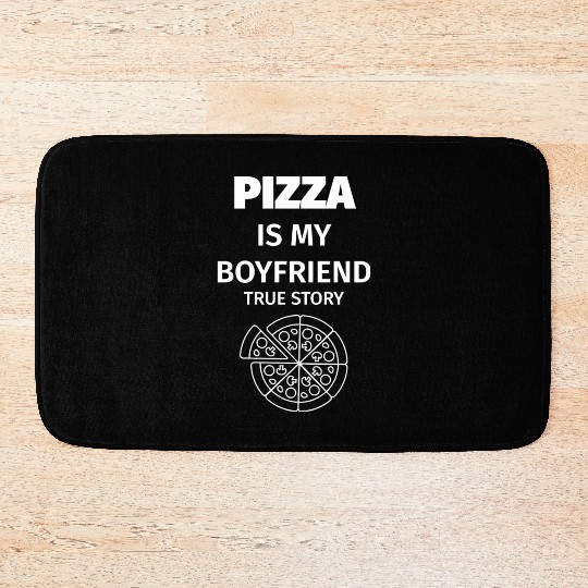 PIZZA is my Boyfriend - Girlfriend True Story Bath Mats