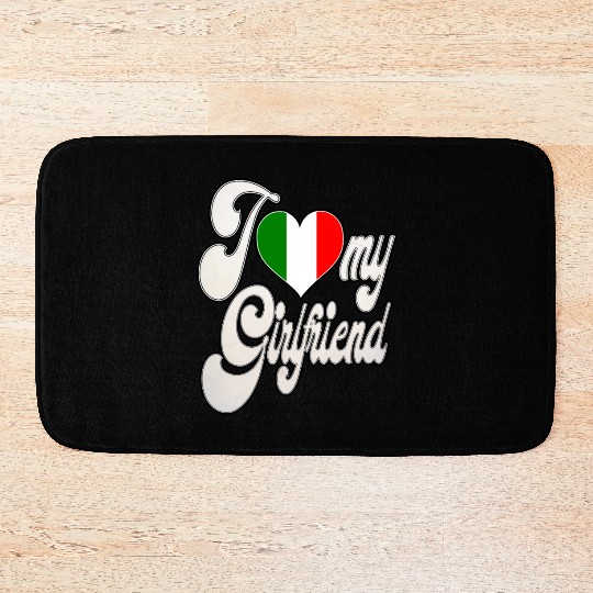 ItalyI Love My Italian Girlfriend Bath Mats