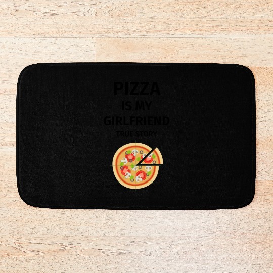 PIZZA is my Boyfriend - Girlfriend True Story Bath Mats