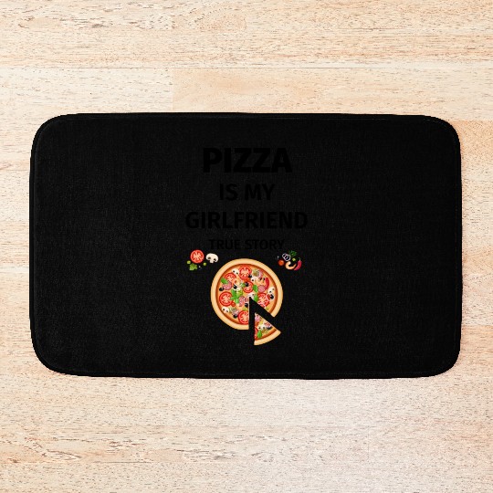 PIZZA is my Boyfriend - Girlfriend True Story Bath Mats