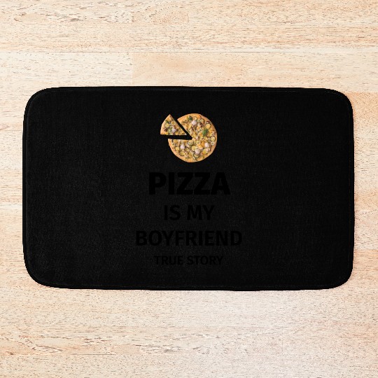 PIZZA is my Boyfriend - Girlfriend True Story Bath Mats